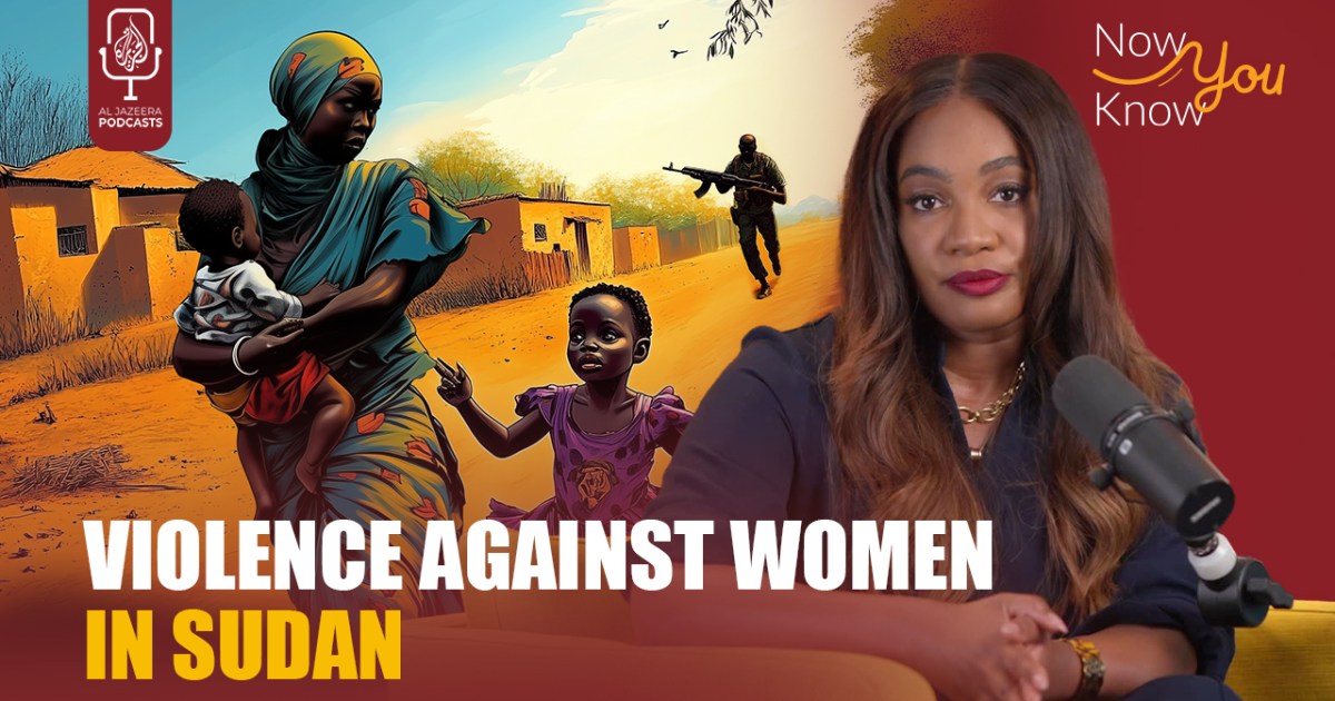 Women bear brunt of war in Sudan | Al Jazeera